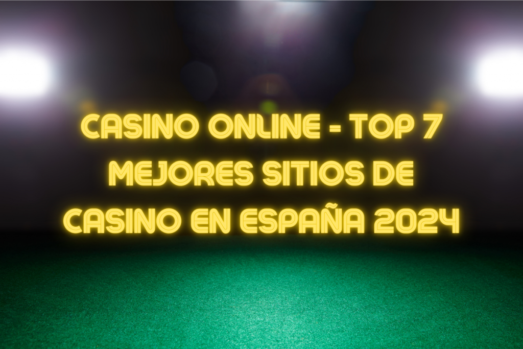 Casino Online - Top 7 Mejores Sitios de Casino en España