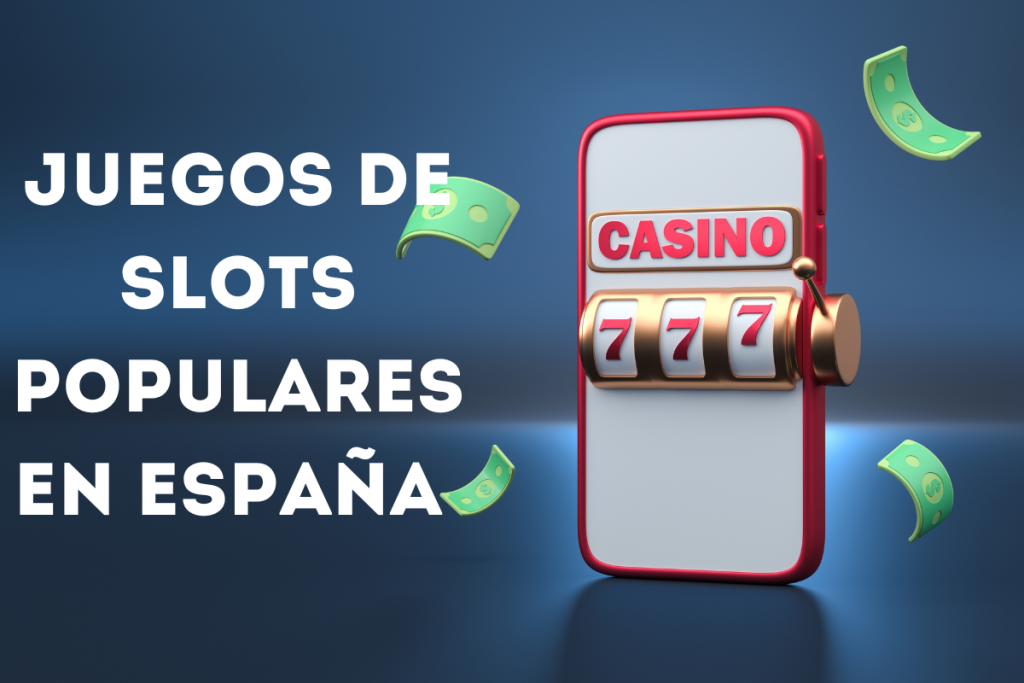 Juegos de Slots Populares en España